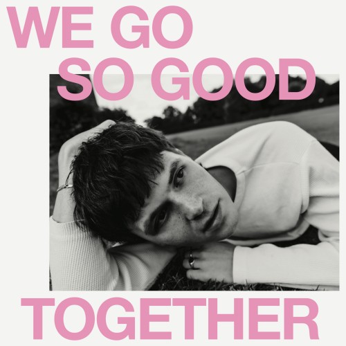 We Go So Good Together - 